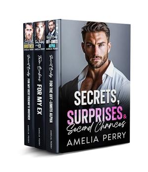 Secrets, Surprises & Second Chances: A Romance Collection Featuring Three Full-Length Second-Chance Stories with Forbidden Love, Unexpected Pregnancies, and Happily Ever Afters by Amelia Perry