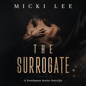 The Surrogate: A Penthouse Series Novella by Micki Lee