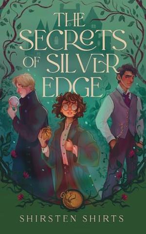 The Secrets of Silver Edge by Shirsten Shirts