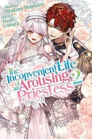 The Inconvenient Life of an Arousing Priestess Volume 2 by Makino Maebaru, Kashi Kamitoma, Hachi Uehara