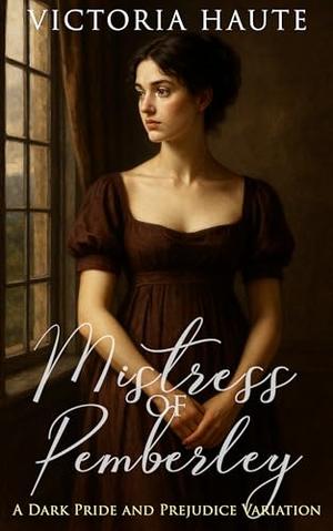 Mistress of Pemberley: A Dark Pride and Prejudice Variation by Victoria Haute