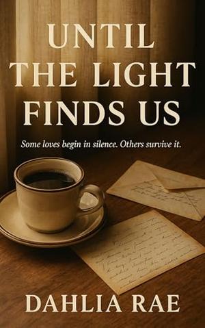 Until The Light Finds Us by Dahlia Rae