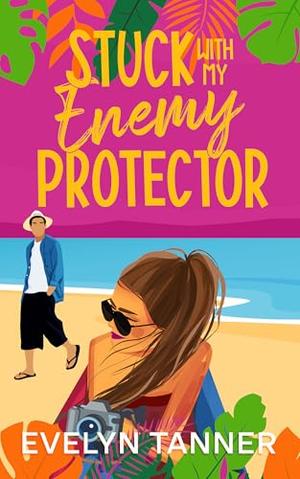 Stuck with My Enemy Protector: A Small Town Opposites Attract Sweet Romance by Evelyn Tanner