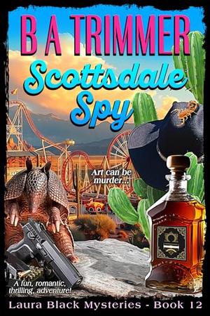 Scottsdale Spy by B A Trimmer