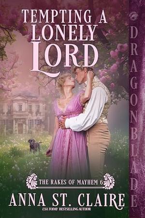 Tempting a Lonely Lord: A Regency Historical Romance by Anna St. Claire