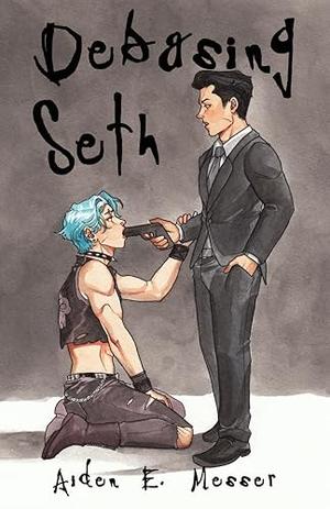 Debasing Seth by Aiden E. Messer