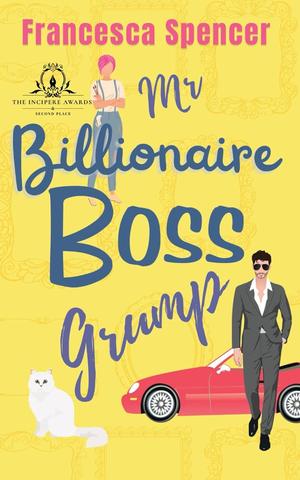 Mr Billionaire Boss Grump by Francesca Spencer