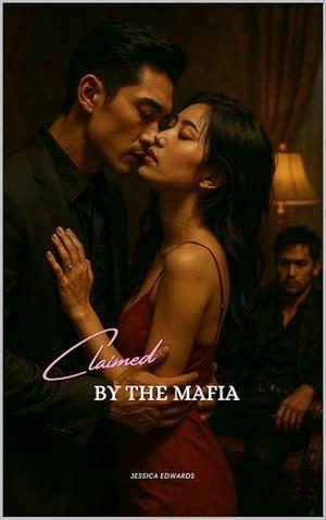 Claimed by the Mafia by Jessica Edwards