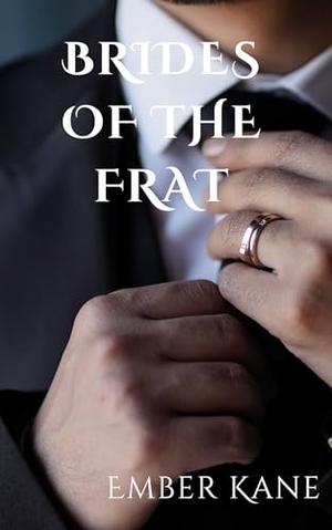 Brides of the Frat: An M/M Group Story by Ember Kane