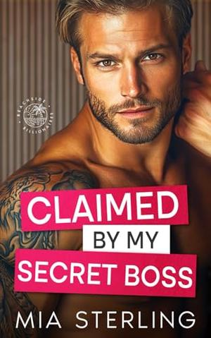 Claimed by my Secret Boss: An Enemies-to-Lovers, Bestie’s Brother Pregnancy Romance by Mia Sterling