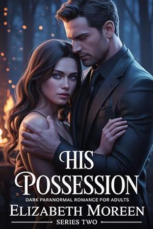 His Possession: Dark Paranormal Romance for Adults by Elizabeth Moreen
