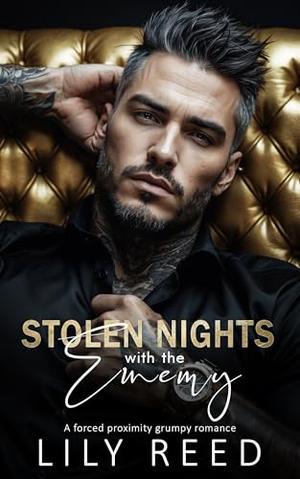 Stolen Nights with the Enemy: A forced proximity grumpy romance by Lily Reed