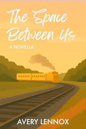 The Space Between Us: A Novella by Avery Lennox