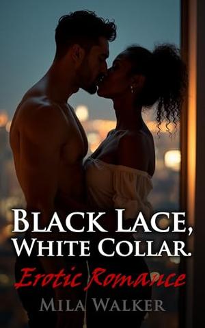 Black Lace, White Collar: BWWM Dark Office Romance – power games, public play, and the slow, ruthless seduction of a sharp-tongued recruit by a CEO who always gets what he wants. by Mila Walker