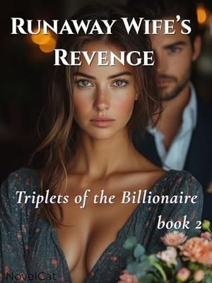 Runaway Wife’s Revenge: Triplets of the Billionaire (book #2)