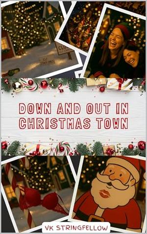 Down and Out in Christmas Town by VK Stringfellow