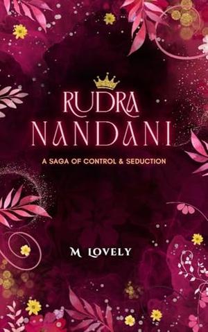Rudra Nandani: The Saga of Control And Seduction by M Lovely