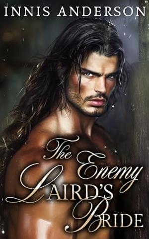 The Enemy Laird's Bride: An Enemies-to-Lovers Scottish Medieval Historical Romance by Innis Anderson