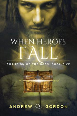 When Heroes Fall by Andrew Q. Gordon