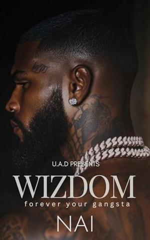 Wizdom: Forever Your Gangsta: An Urban Romance Standalone by NAI