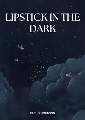 Lipstick In The Dark by Rachel Johnson