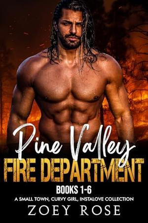 Pine Valley: Fire Department Books 1-6: A Small Town, Curvy Girl, Instalove Collection by Zoey Rose