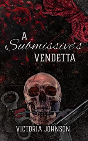 A Submissive's Vendetta by Victoria Johnson