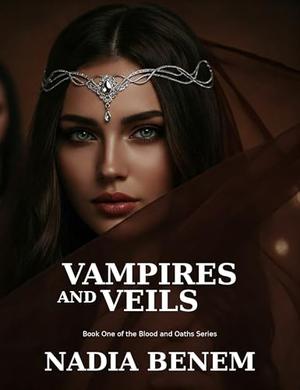 Vampires and Veils by Nadia Benem