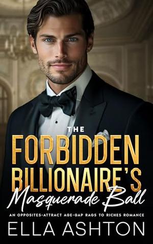The Forbidden Billionaire's Masquerade Ball by Ella Ashton
