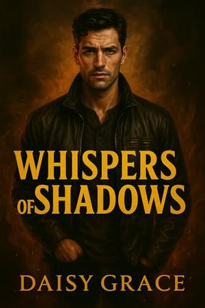 Whispers Of Shadows: Enemies To Lovers Romantic Suspense by Daisy Grace