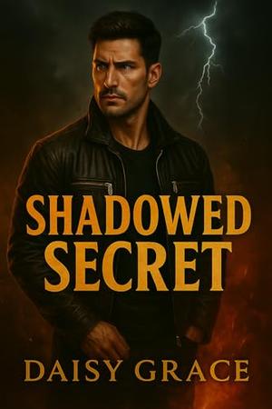 Shadowed Secrets: Enemies To Lovers Romantic Suspense by Daisy Grace
