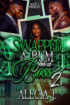 Swapped A Bum For A Boss 2 by Alecia J