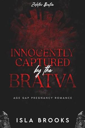 Innocently Captured by the Bratva by Isla Brooks