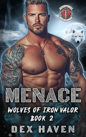 Menace: Wolves of Iron Valor MC Book 2 by Dex Haven