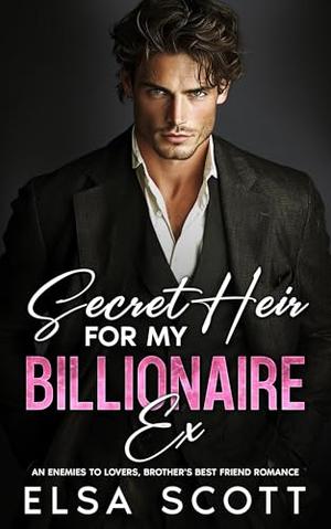 Secret Heir for my Billionaire Ex by Elsa Scott