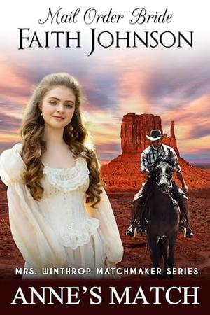 Mail Order Bride: Anne's Match: Clean and Wholesome Historical Romance (Mrs. Winthrop Matchmaker #2)