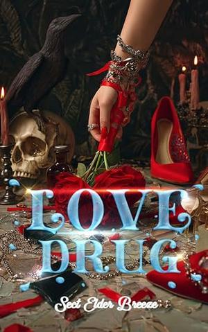 Love Drug: by Sect Elder Breeze