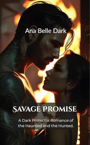 Savage Promise: A Dark Protector Romance of the Haunted and the Hunted (Savage Vows #3)
