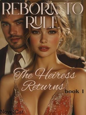 Reborn to Rule: The Heiress Returns (book #1)