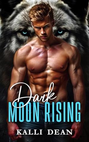 Dark Moon Rising by Kalli Dean