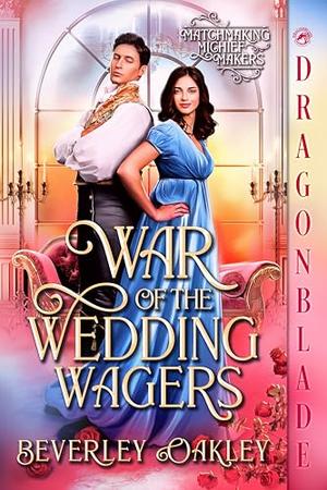 War of the Wedding Wagers by Beverley Oakley