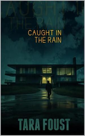 Caught in the Rain by Tara Foust