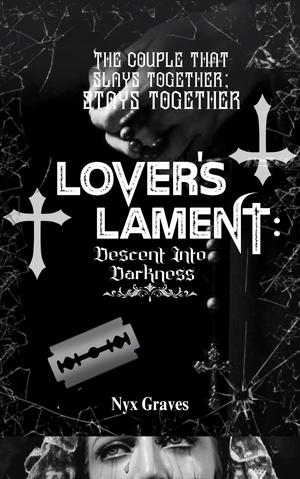 Lover's Lament: Descent Into Darkness by Nyx Graves