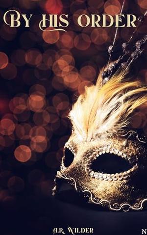 By His Order by A.R. Wilder