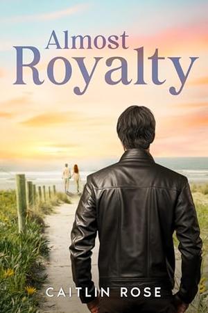 Almost Royalty by Caitlin Rose