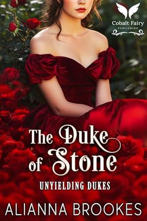 The Duke of Stone: A Historical Regency Romance Novel by Alianna Brookes