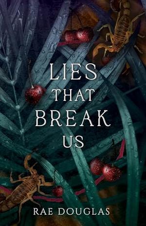 Lies That Break Us by Rae Douglas