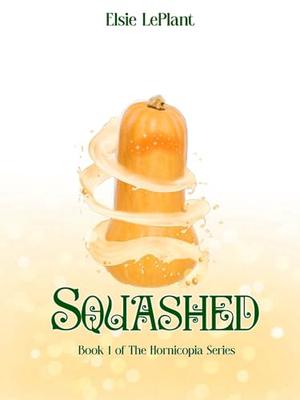 Squashed by Elsie LePlant