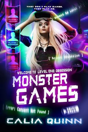 Monster Games: A Dark Reverse Harem Psychological Romance by Calia Quinn