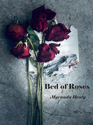 Bed of Roses by Myranda Henty